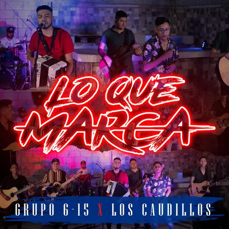 Lo Que Marca ft. Los Caudillos | Boomplay Music