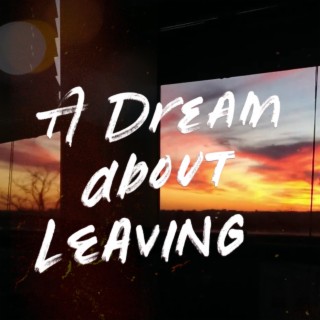 A Dream About Leaving