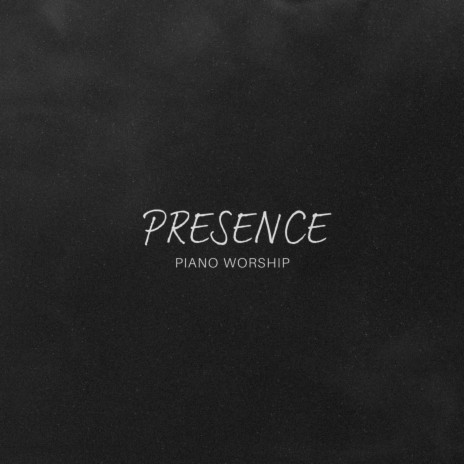 Presence (Piano Worship)