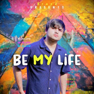 Be My Life