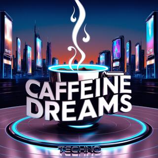 Caffeine Dreams