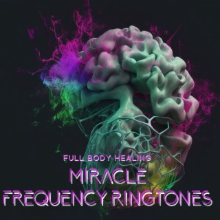 Full Body Healing: Miracle Frequency Ringtones