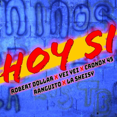 HOY SI ft. Cronox 45, Ranguito, Diamond Robert & La Sheisy | Boomplay Music