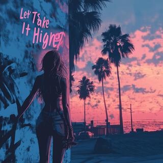 Let's Take It Higher lyrics | Boomplay Music