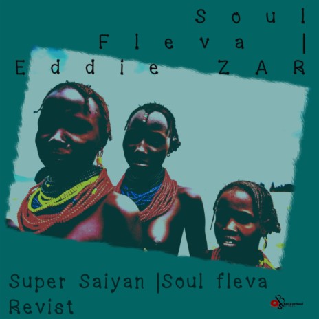 Super Saiyan (Soul Fleva Revist) ft. Eddie ZAR | Boomplay Music