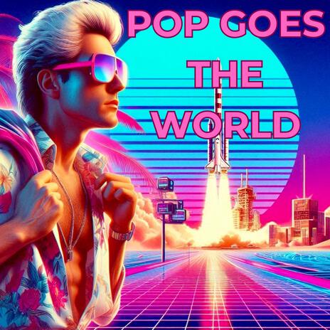 Pop goes the world | Boomplay Music