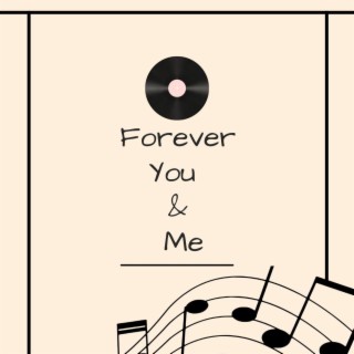 Forever You & Me