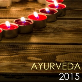 Ayurveda 2015: Avurvedic Massage Background Music, Calm Sounds of Nature for Spiritual Experiences