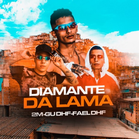 Diamante da Lama ft. fael dhf & gu dhf | Boomplay Music