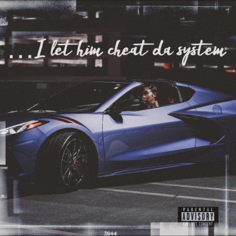 I Let Him Cheat da System | Boomplay Music