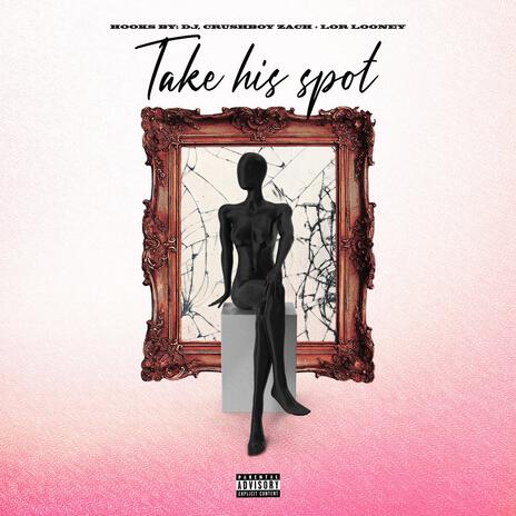 Take His Spot ft. The Crushboys & Lor Looney