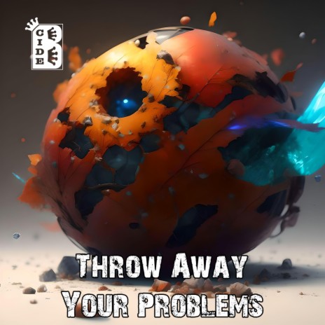 Throw Away Your Problems | Boomplay Music