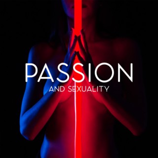 Passion and Sexuality: Tantric Making Love, Sexual Intimacy, Sexual Yoga Healing, Sexuality Beats