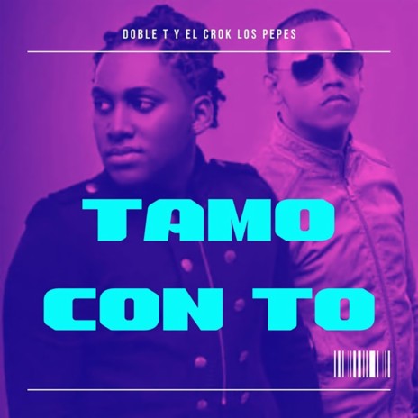 Tamo Con To ft. El Crok & Doble T | Boomplay Music