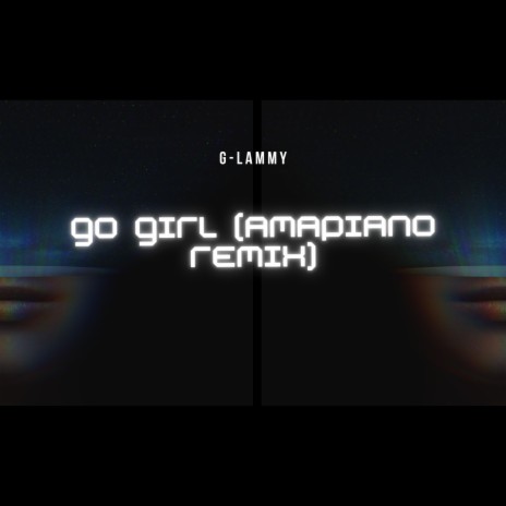 Go Girl (Amapiano Remix) | Boomplay Music