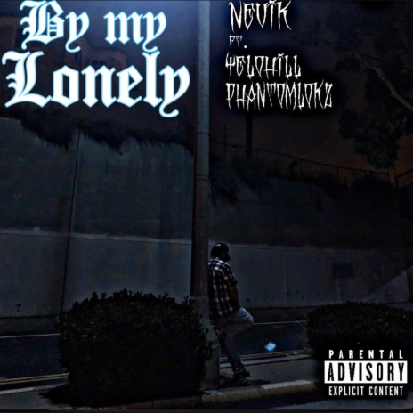 By my Lonely ft. Yelohill & Phantomlokz | Boomplay Music