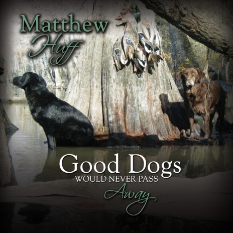 Good Dogs Would Never Pass Away | Boomplay Music