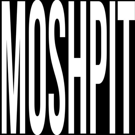 MOSHPIT | Boomplay Music