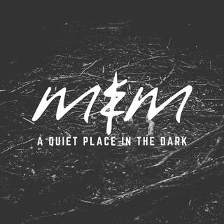 A Quiet Place In The Dark