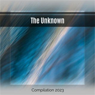 The Unknown Compilation 2023