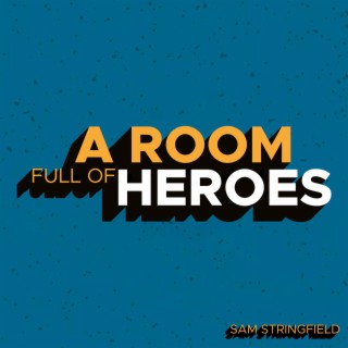 A Room Full of Heroes