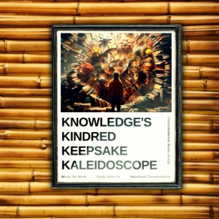 Knowledge's Kindred Keepsake Kaleidoscope