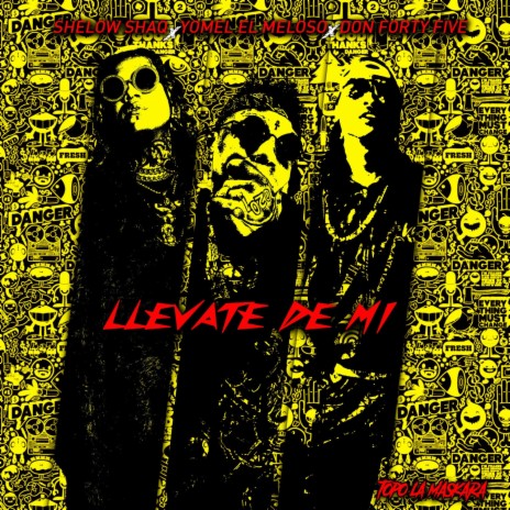 Llevate de Mi (feat. Yomel El Meloso & DON FORTY FIVE) | Boomplay Music