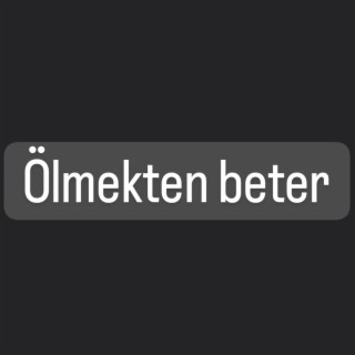 Azizcan Ölmekten beter