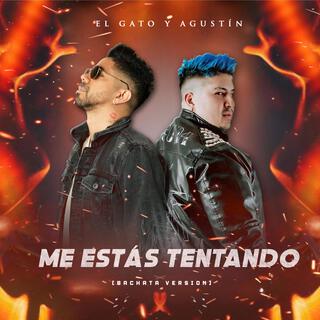 Me Estás Tentando (Bachata Version) ft. Agustín Sánchez lyrics | Boomplay Music