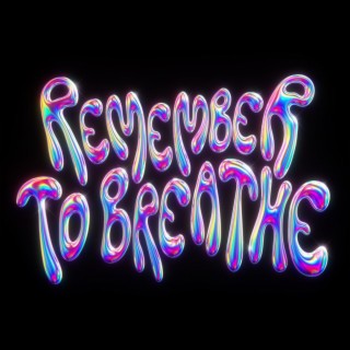 Remember To Breathe