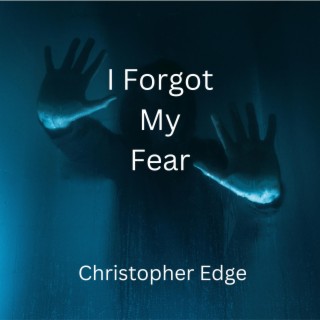 I Forgot My Fear