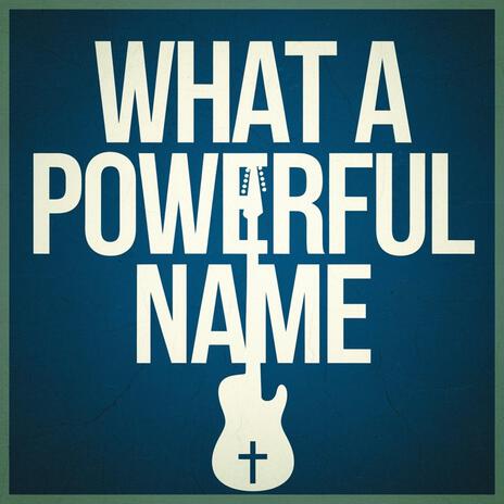 What A Powerful Name | Boomplay Music