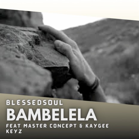 Bambelela ft. Master Concept & KayGee Keyz