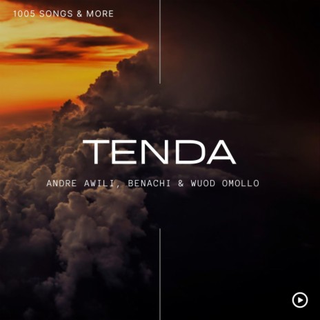 Tenda ft. Andre Awili, Benachi & Wuod Omollo | Boomplay Music