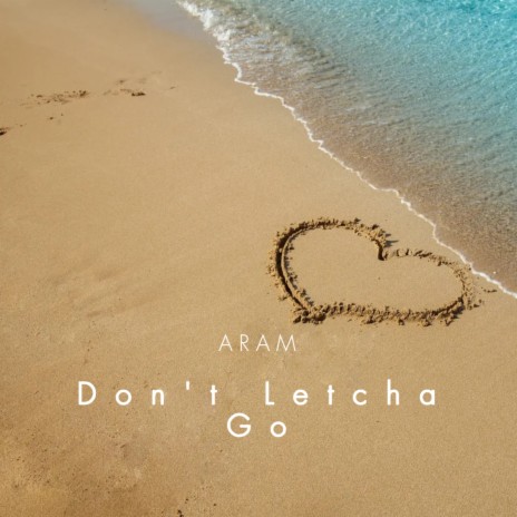 Don't Letcha Go | Boomplay Music
