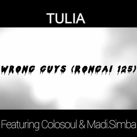 Wrong Guys (Rongai 125) ft. Colosoul & Madi.Simba | Boomplay Music