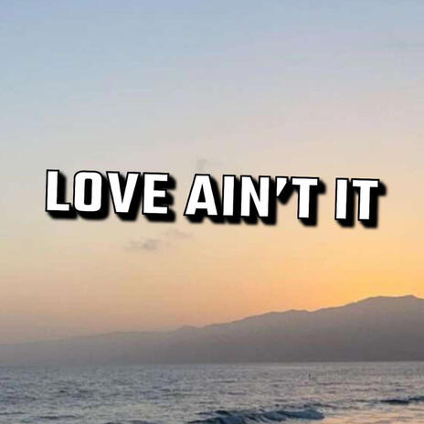 Love Ain't It