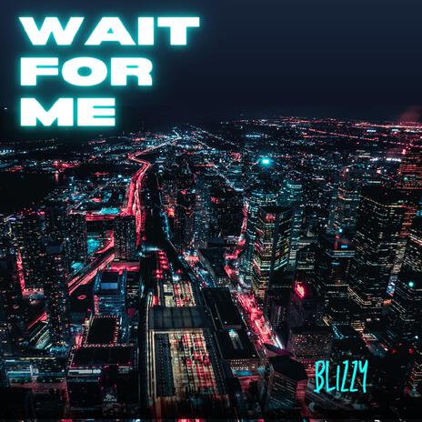 Wait For Me | Boomplay Music