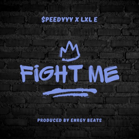 Fight me ft. LxL E | Boomplay Music