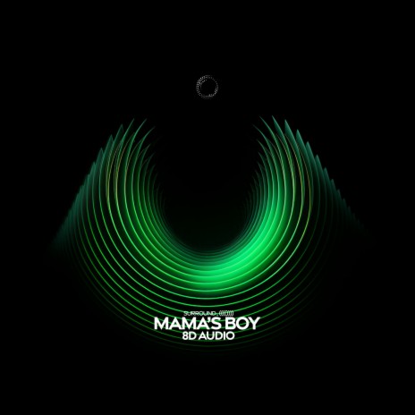 mama's boy (8d audio) ft. (((()))) | Boomplay Music