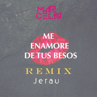 Me Enamore de tus Besos (REMIX) ft. Jerau lyrics | Boomplay Music