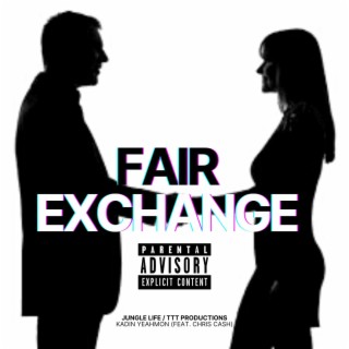 Fair Exchange ft. Chris Cash lyrics | Boomplay Music