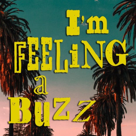 I'm Feeling a Buzz | Boomplay Music