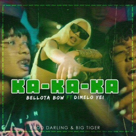 Ka Ka Ka ft. Bellota Bow & Dimelo Yei | Boomplay Music