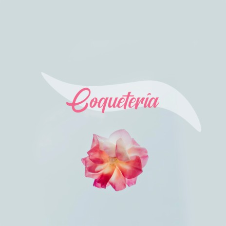 Coquetería ft. Mind & Earth | Boomplay Music