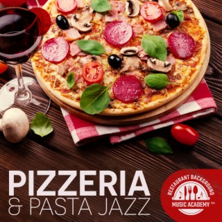 Pizzeria & Pasta Jazz: Italian Mood Piano Music for Restaurant, Dinner, Lunch and Evening Wine
