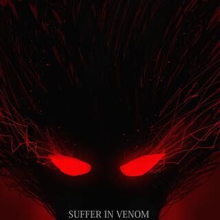 SUFFER IN VENOM