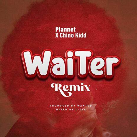 Waiter Remix ft. Chino Kidd | Boomplay Music