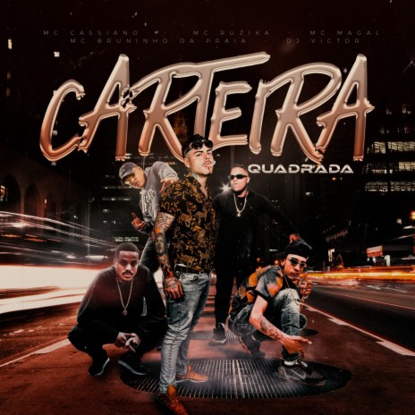 Carteira Quadrada ft. MC Cassiano, Mc Ruzika, Mc Magal & Mc Bruninho da Praia | Boomplay Music