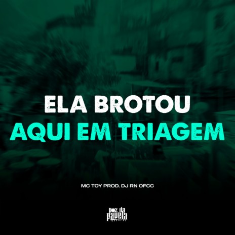 Ela Brotou Aqui em Triagem | Boomplay Music